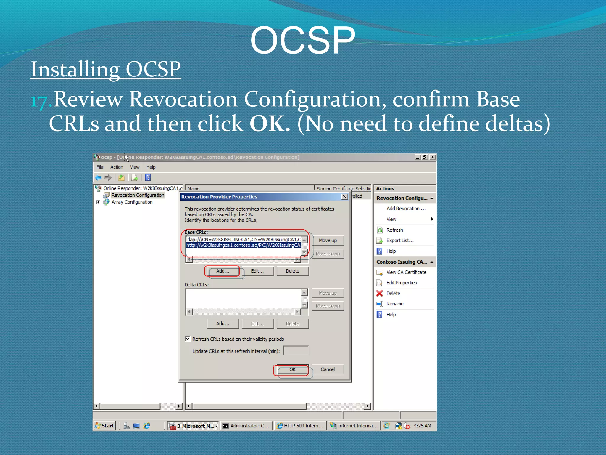 OCSP Installing OCSP Review Revocation Configuration, confirm Base CRLs and then click  OK.  (No need to define deltas) 