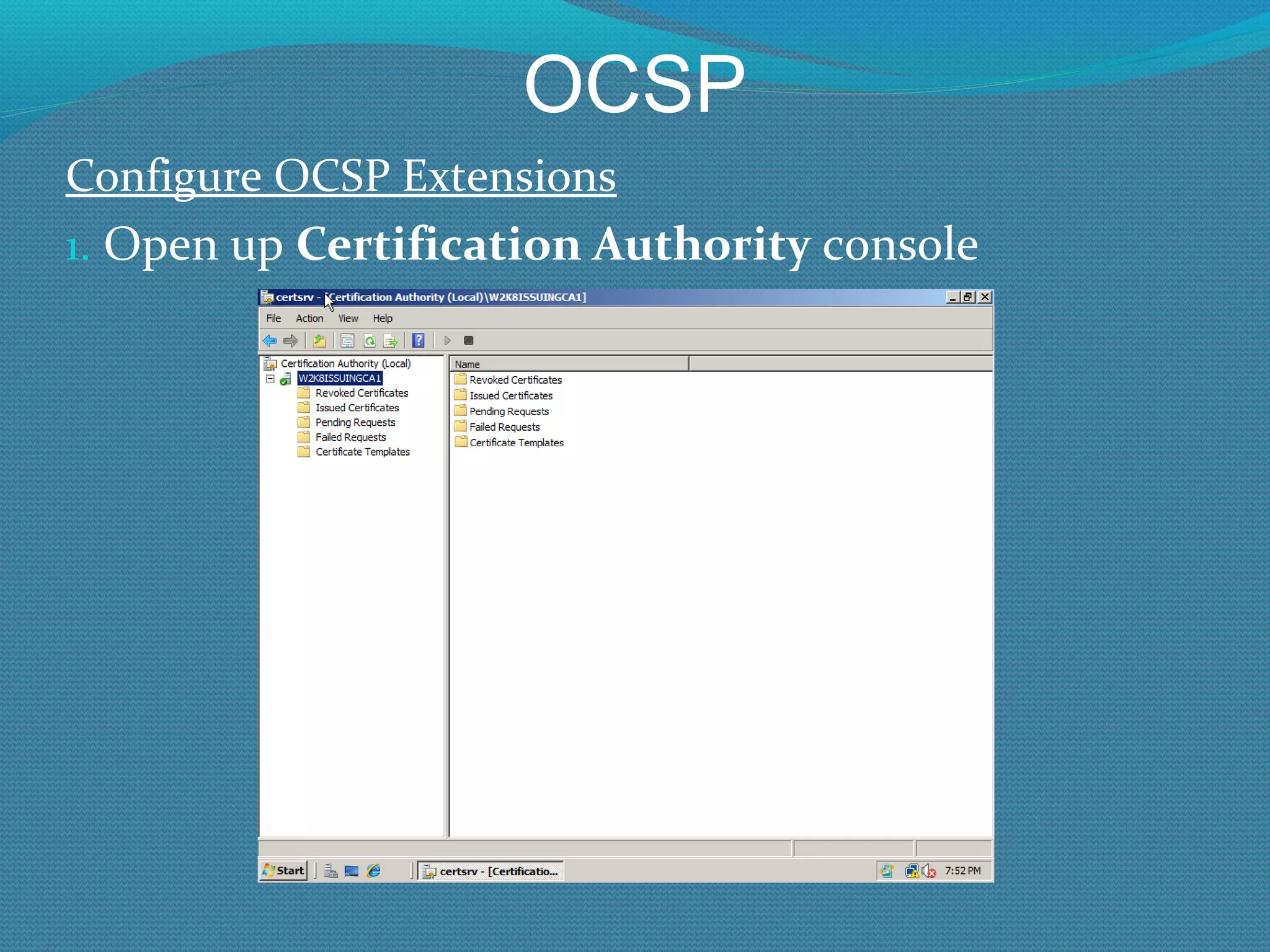 OCSP Configure OCSP Extensions Open up  Certification Authority  console 