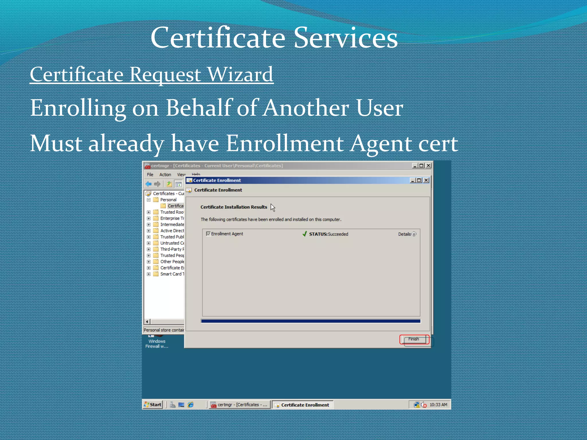 Certificate Request Wizard Enrolling on Behalf of Another User Must already have Enrollment Agent cert Certificate Services 