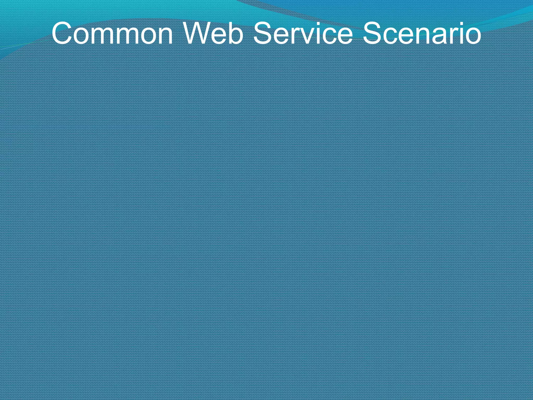 Common Web Service Scenario 