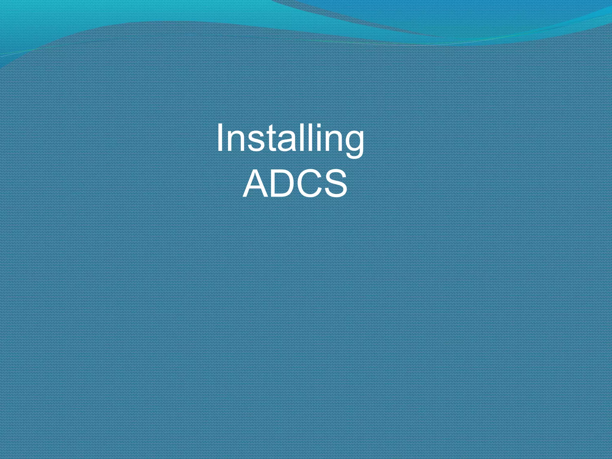 Installing  ADCS 
