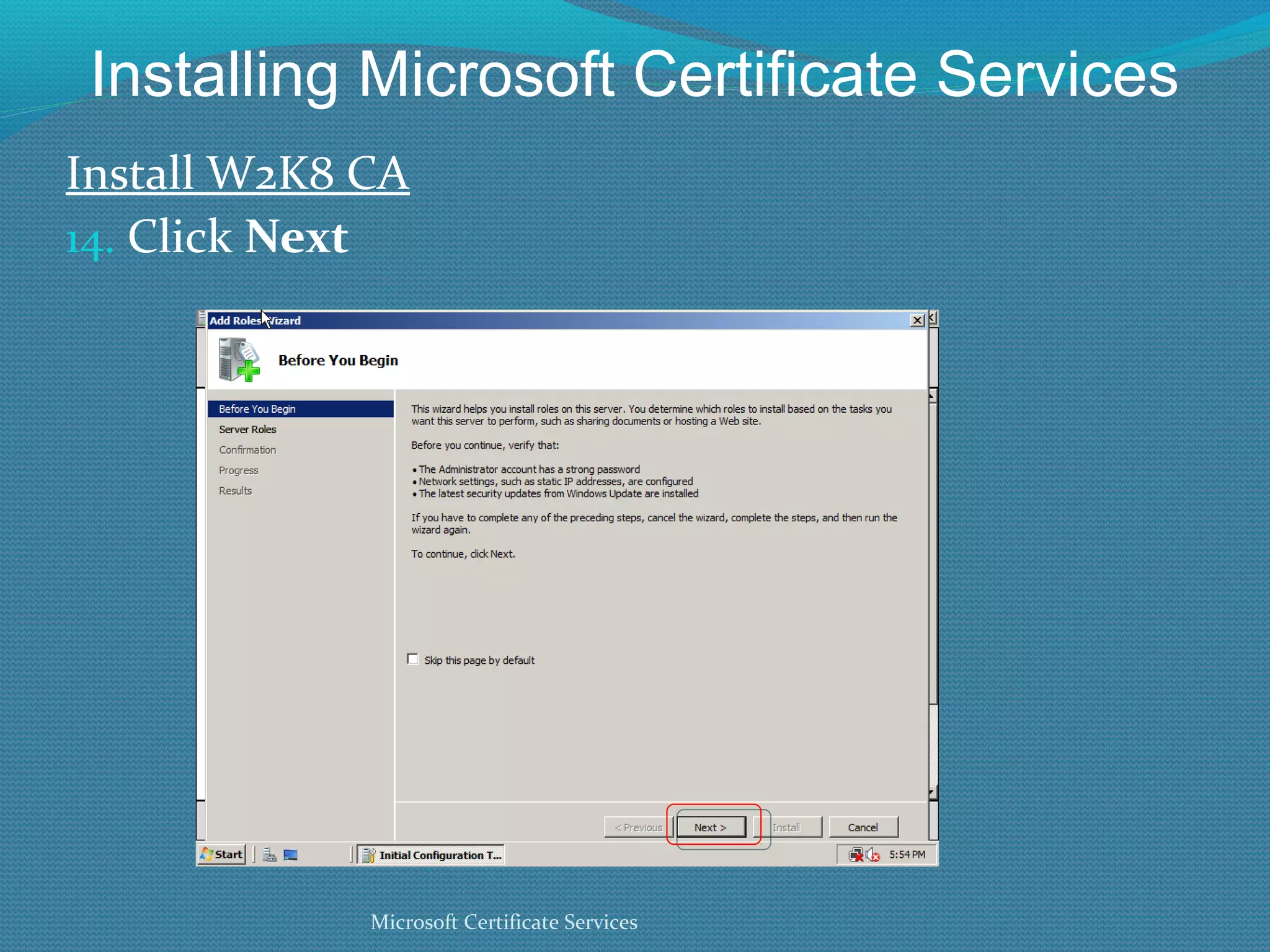 Installing Microsoft Certificate Services Install W2K8 CA Click  Next Microsoft Certificate Services 
