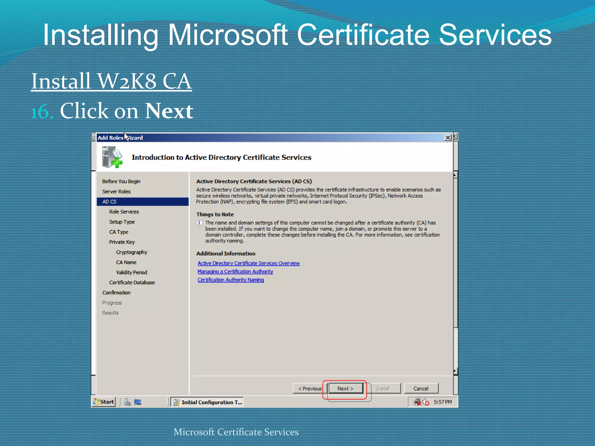 Installing Microsoft Certificate Services Install W2K8 CA Click on  Next Microsoft Certificate Services 