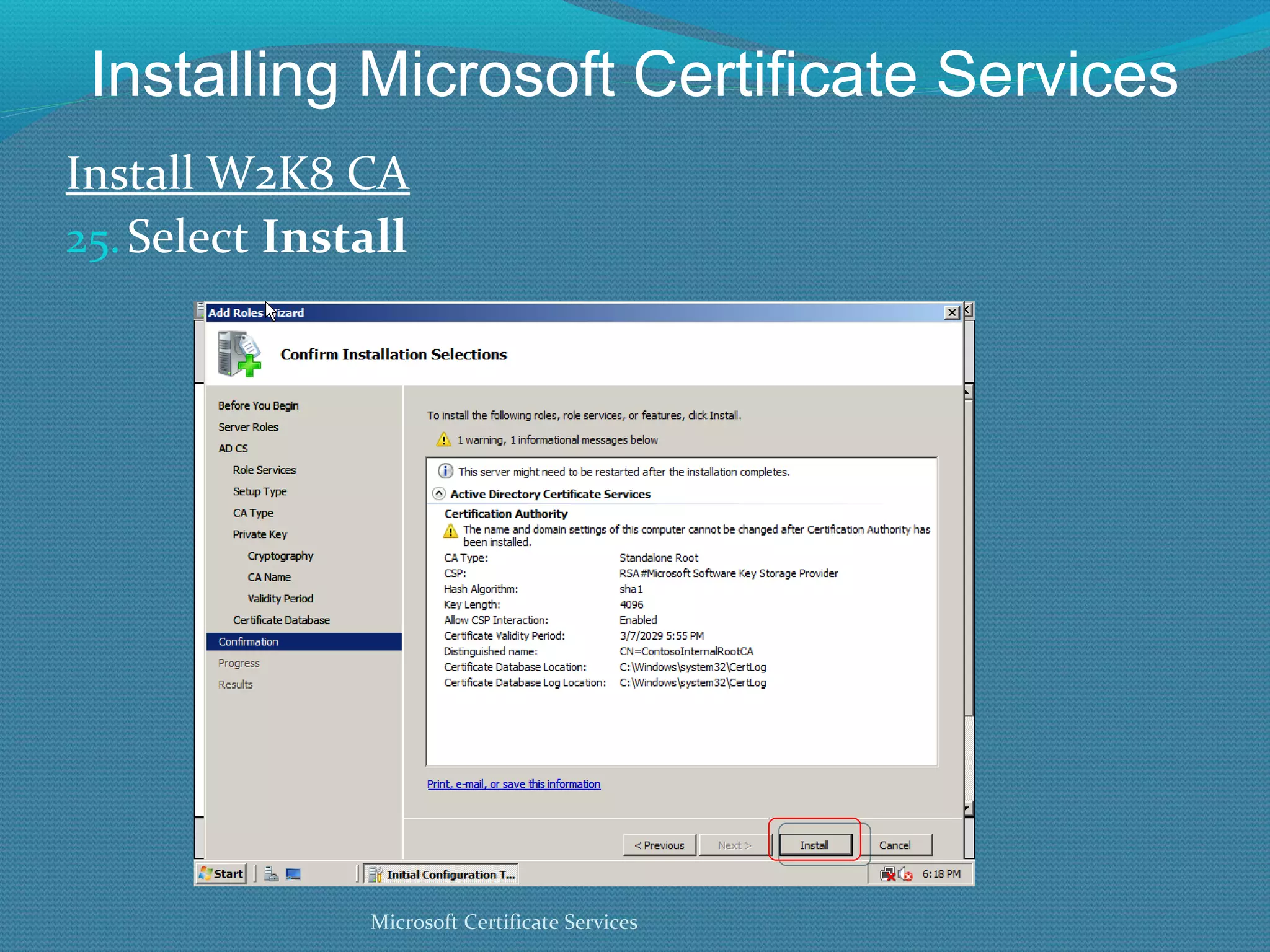 Installing Microsoft Certificate Services Install W2K8 CA Select  Install Microsoft Certificate Services 