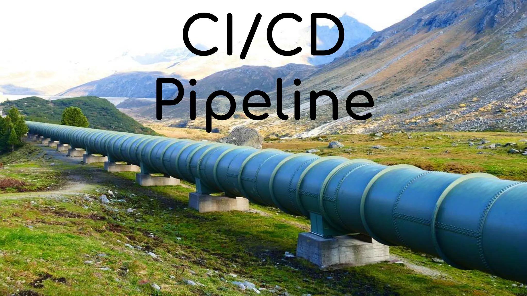 @antweiss
CI/CD
Pipeline