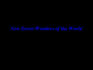 New Seven Wonders of the World
 