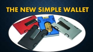 THE NEW SIMPLE WALLET
 