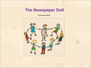 The Newspaper Doll by Fernando Alonso 