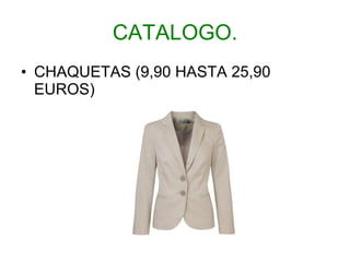 CATALOGO. CHAQUETAS (9,90 HASTA 25,90 EUROS) 