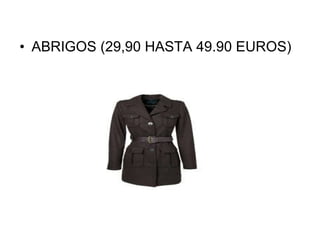 ABRIGOS (29,90 HASTA 49.90 EUROS) 