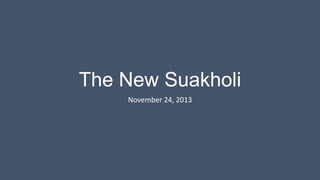 The New Suakholi
November 24, 2013

 