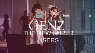 THE NEW SUPER
USERS
 