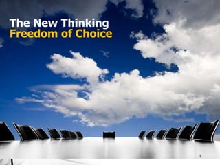 1
The New Thinking
Freedom of Choice
 