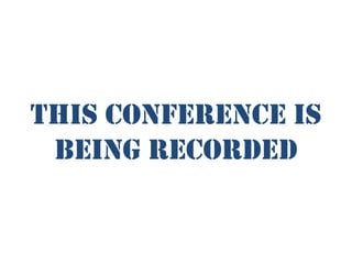 This Conference Is
 Being Recorded
 