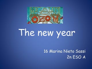 The new year
16 Marina Nieto Sassi
2n ESO A
 