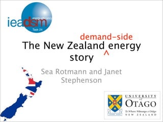 demand-side
The New Zealand energy
        story  ^
   Sea Rotmann and Janet
        Stephenson
 