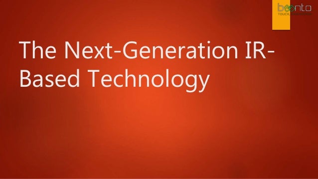 The Next-Generation IR-
Based Technology
 