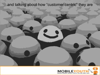 06/02/09 and talking about how “customer centric” they are 