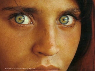 Sharbat Gula was the subject of Steve McCurry's "Afghan Girl."

 