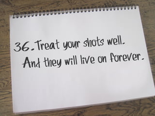 shots well.
Treat your
36.
n forever.
y will live o
And the

 