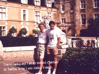 au
ilvy and I at his beloved Chate
David Og
, in the Loire Valley, France.
de Touffou

 
