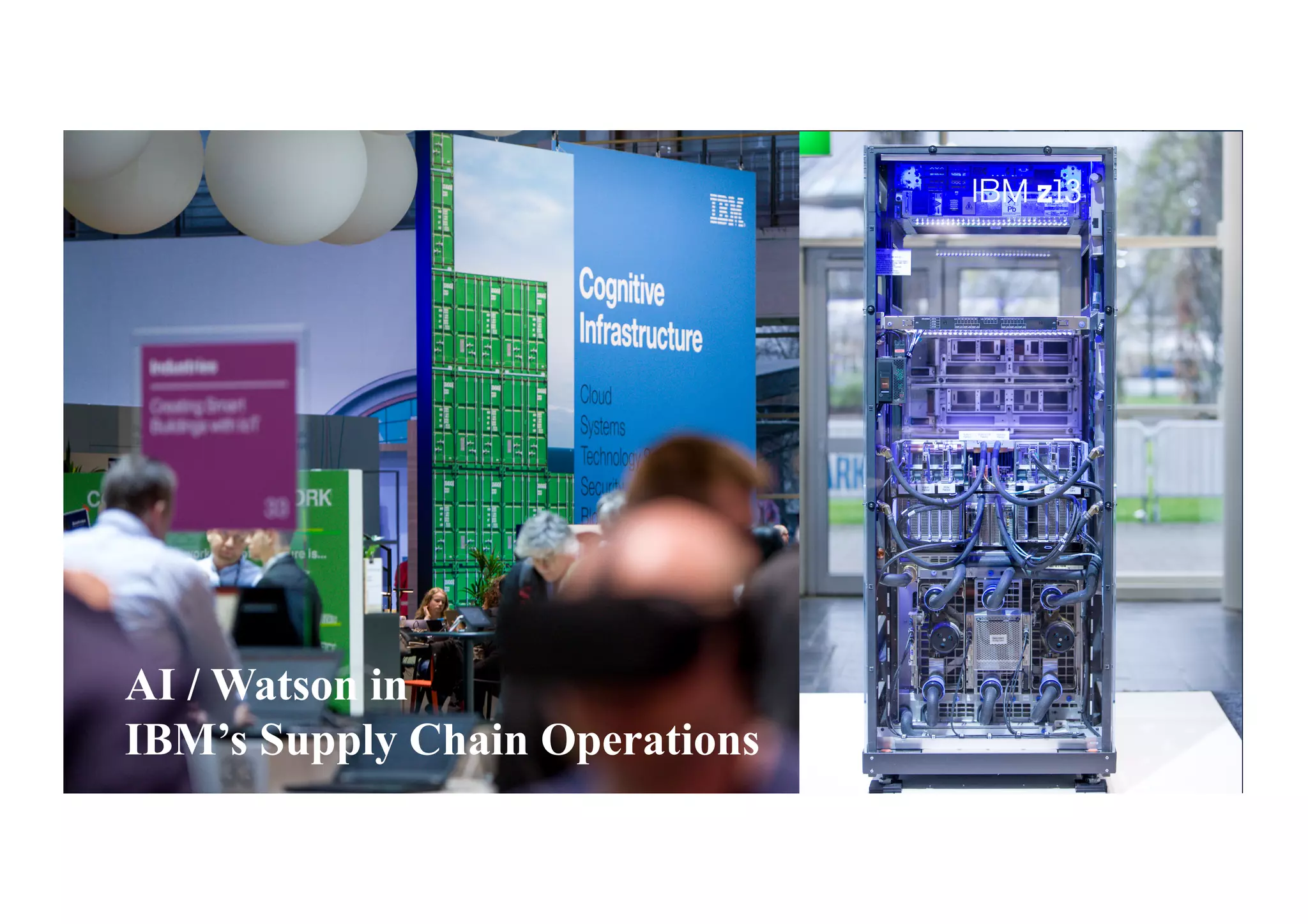 9
AI / Watson in
IBM’s Supply Chain Operations
 