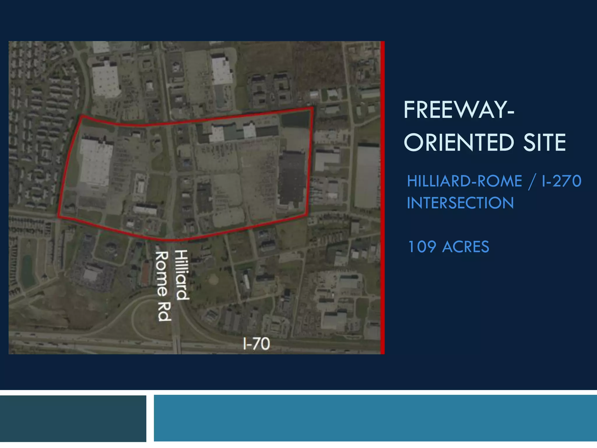HILLIARD-ROME / I-270
INTERSECTION
109 ACRES
FREEWAY-
ORIENTED SITE
 