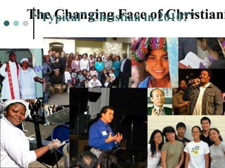 The Changing Face of Christianity “ Typical” Christian in 2010?” 