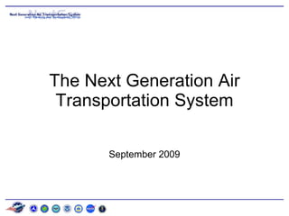 The Next Generation Air Transportation System September 2009 