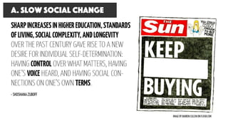 A. slow social change
 