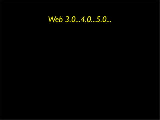 Web 3.0...4.0...5.0...
 