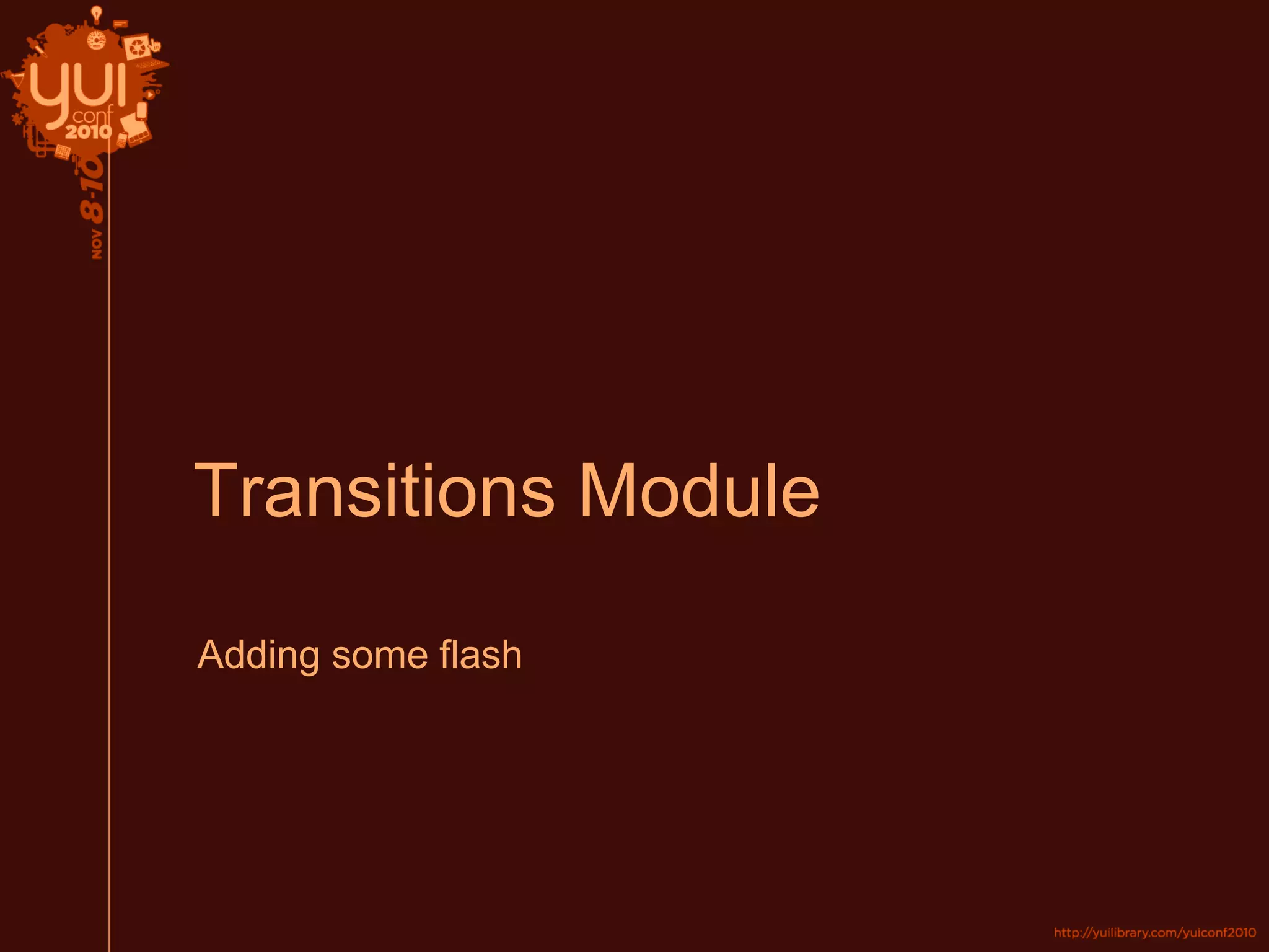 Transitions Module
Adding some flash
 