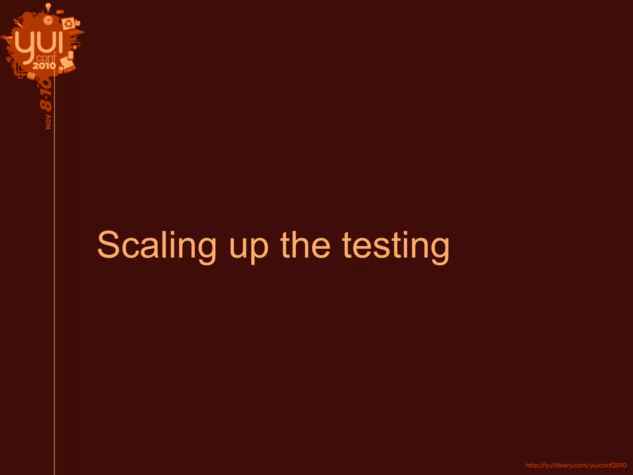 Scaling up the testing
 