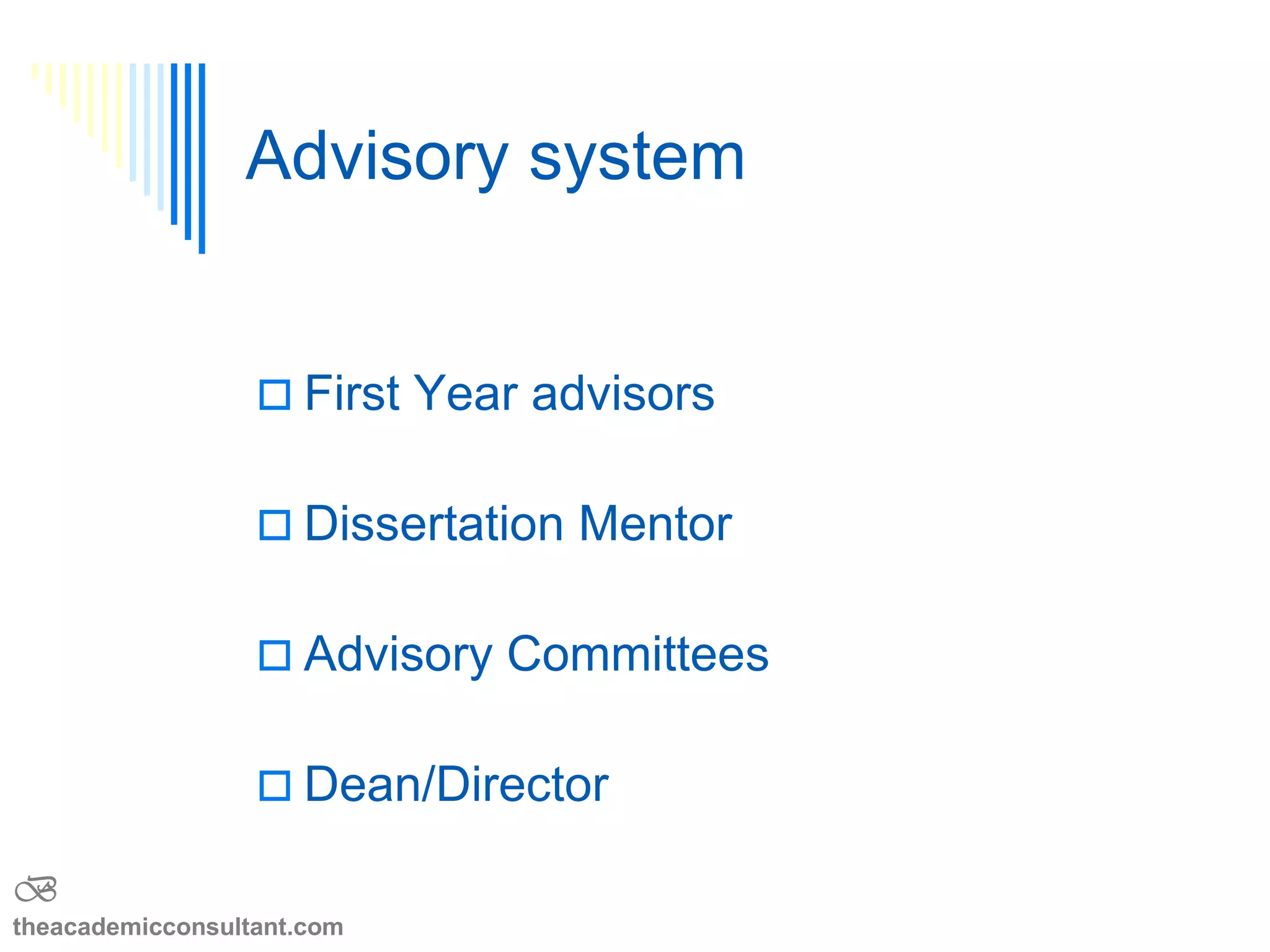 What does the program look like
 Year one
 Core curriculum
 Life skills
 Laboratory rotations
 Year two
 Elective coursework
 Year three & beyond
 Research
B
theacademicconsultant.com
 