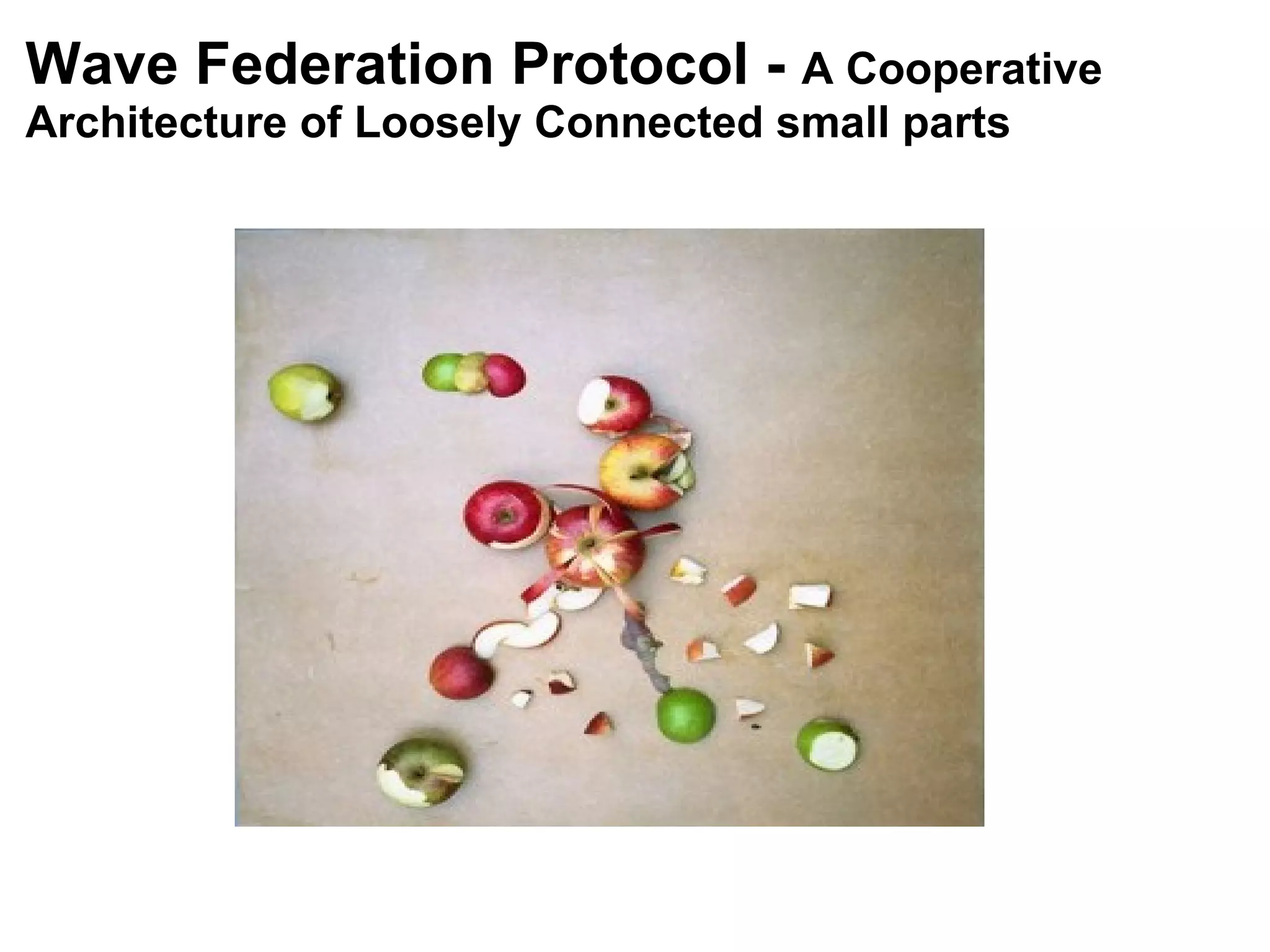 Wave Federation Protocol -  A Cooperative Architecture of Loosely Connected small parts 