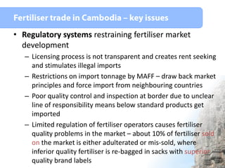 • Regulatory systems restraining fertiliser market
development
– Licensing process is not transparent and creates rent see...