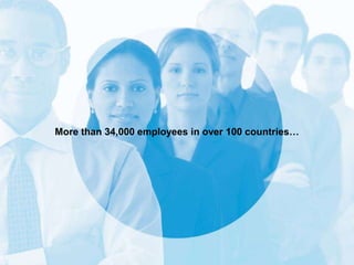 More than 34,000 employees in over 100 countries… 
 