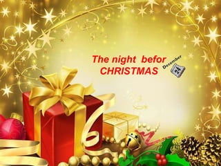 The night  befor CHRISTMAS  