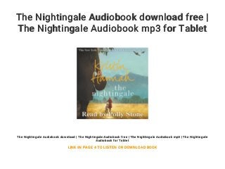 The Nightingale Audiobook download free |
The Nightingale Audiobook mp3 for Tablet
The Nightingale Audiobook download | The Nightingale Audiobook free | The Nightingale Audiobook mp3 | The Nightingale
Audiobook for Tablet
LINK IN PAGE 4 TO LISTEN OR DOWNLOAD BOOK
 