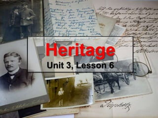 HeritageUnit 3, Lesson 6 