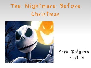 The Nightmare Before Christmas Marc Delgado 1 st B  B 