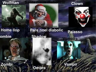 Wolfman Home llop Santa claus diabolical Clown Shadow Zombie Pare noel diabolic Paiasso Zombi Ombra Vampire Vampir 
