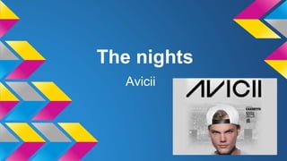 The nights
Avicii
 