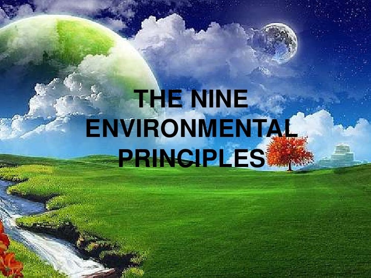 The Nine Environmental Principles The Nine Environmental Principles