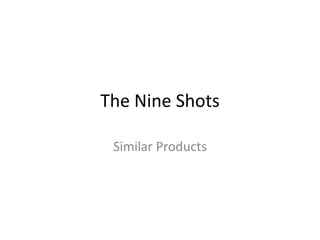 The Nine Shots
Similar Products

 