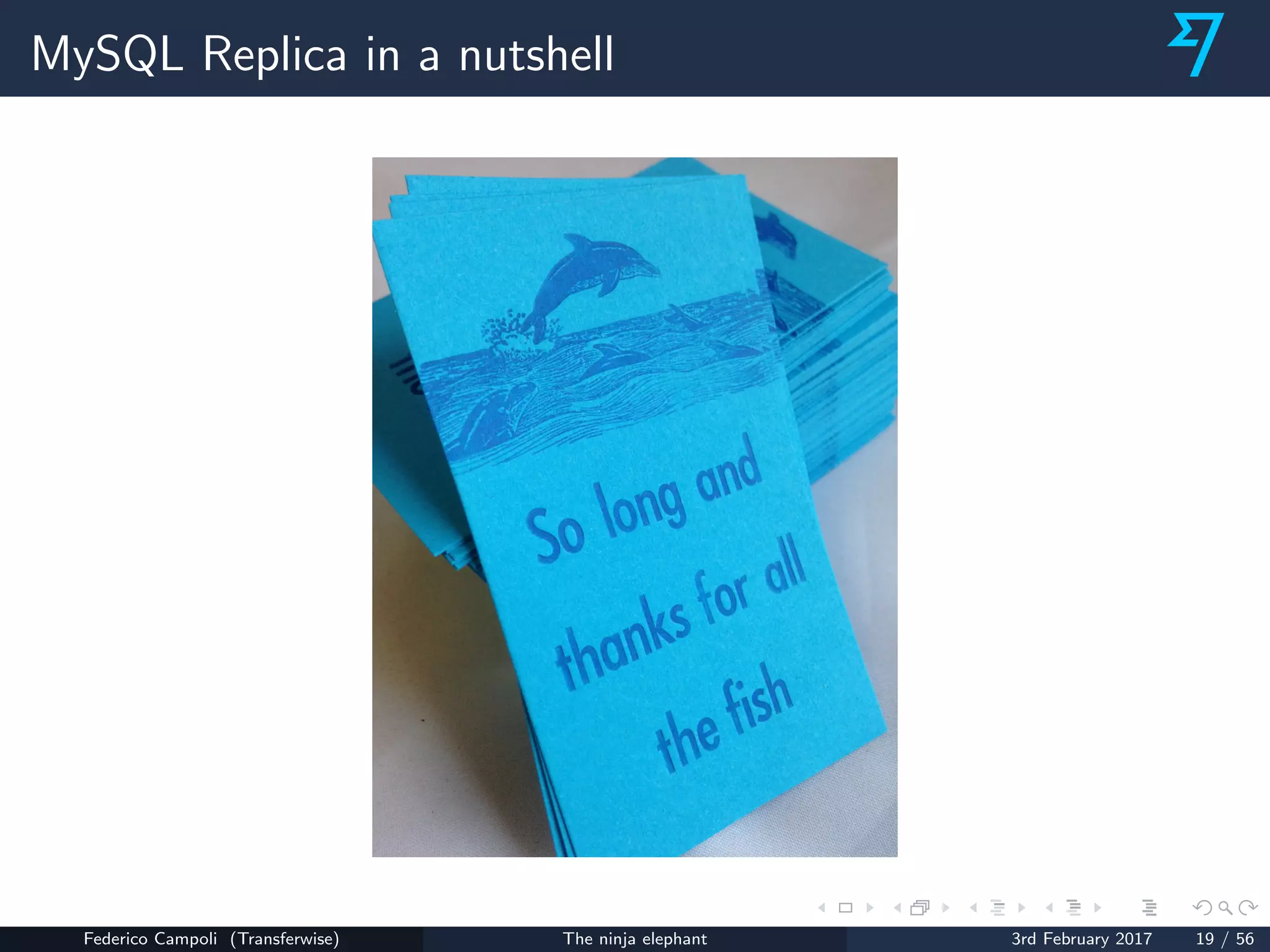 MySQL Replica in a nutshell
Federico Campoli (Transferwise) The ninja elephant 3rd February 2017 19 / 56
 