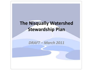 The Nisqually Watershed Stewardship Plan DRAFT – March 2011 