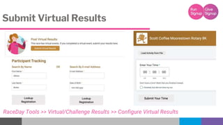 Submit Virtual Results
RaceDay Tools >> Virtual/Challenge Results >> Configure Virtual Results
 