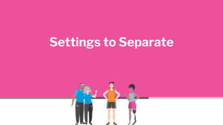 Settings to Separate
 