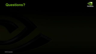 NVIDIA Corporation
Questions?
 